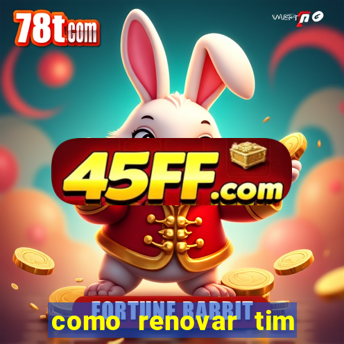 como renovar tim beta antes do prazo